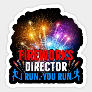 Great Fireworks Director If I Run You Run Funny present Sticker